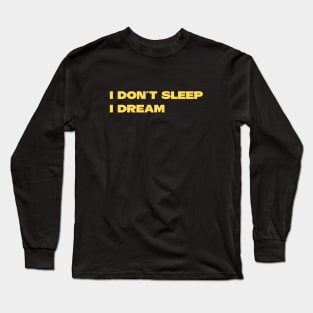 I Don´t Sleep I Dream, mustard Long Sleeve T-Shirt